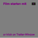 Film starten mit or klick on Trailer-Window